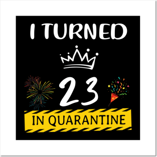 I Turned 23 In Quarantine Birthday Posters and Art